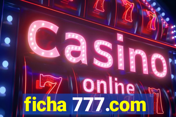 ficha 777.com